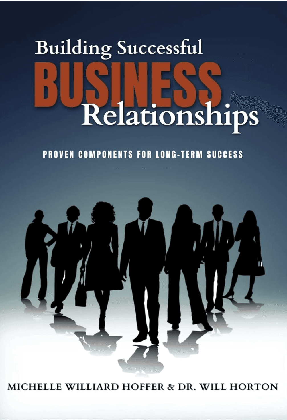 Building Successful Business Relationships: Proven Components for Long-Term Success